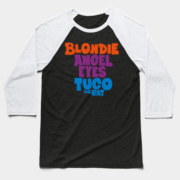 Blondie, Angels Eyes and Tuco - The Good, the Bad, and the Ugly Tribute Baseball T-Shirt by Boogosh